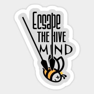 Escape the hive mind Sticker